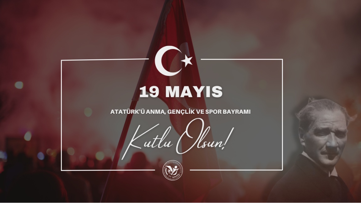 Okul Müdür Vekili Seda EREN DOĞAN' ın 19 Mayıs Atatürk'ü Anma, Gençlik ve Spor Bayramı Mesajı